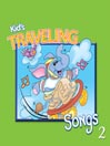 Kids' Traveling Songs, Volume 2